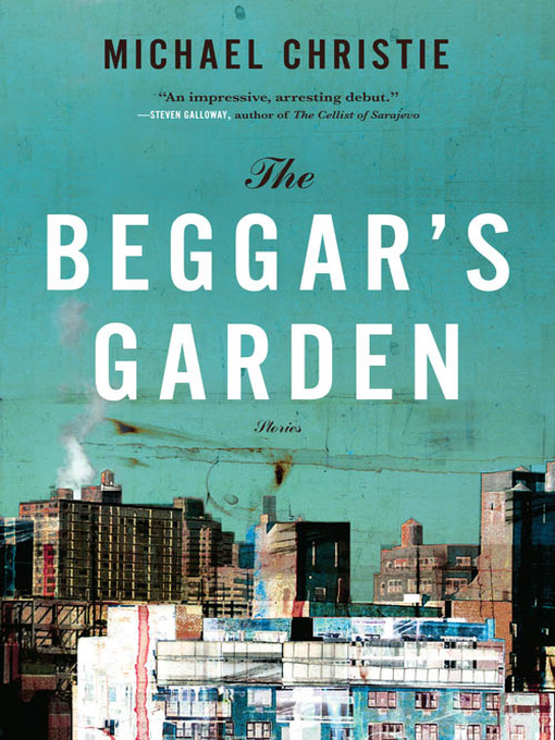 Title details for Beggar's Garden by Michael Christie - Wait list